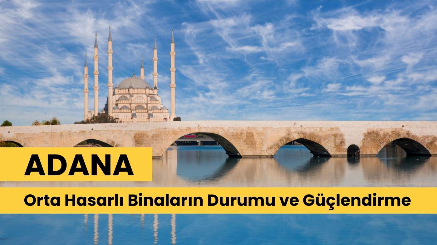Adana Orta Hasarlı Binaların Durumu ve Güçlendirme