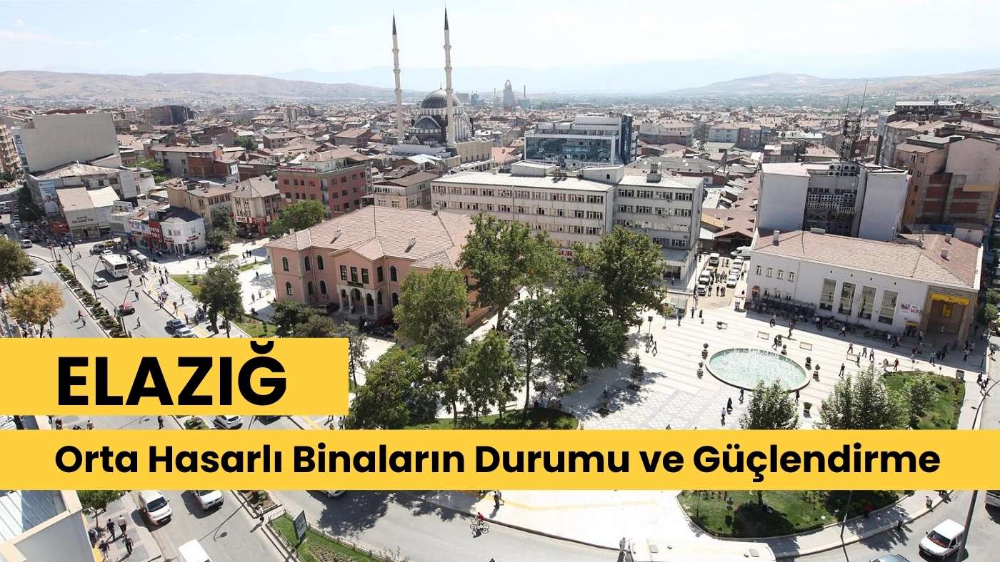 Elazığ Orta Hasarlı Binaların Durumu ve Güçlendirme