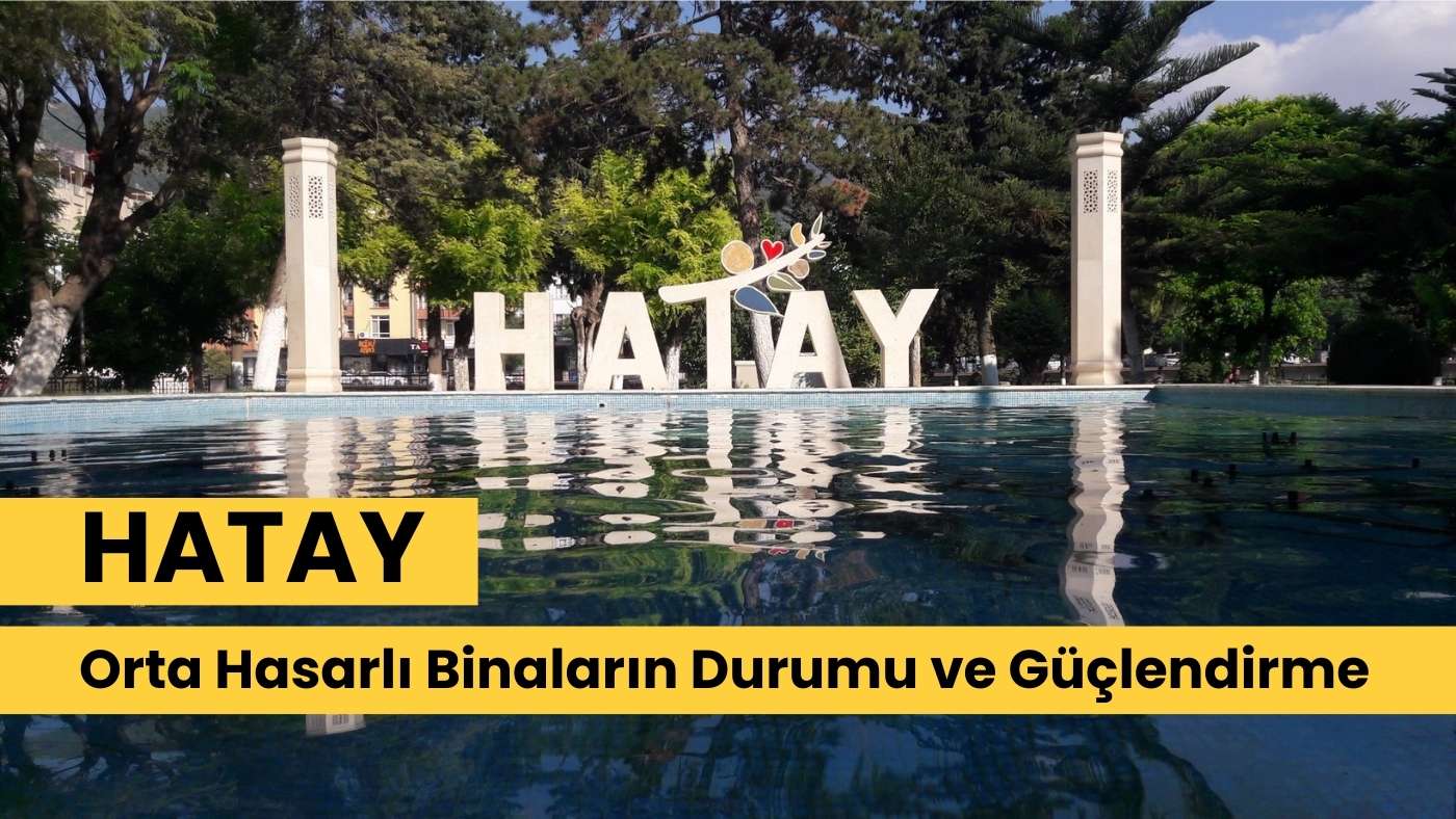 Hatay Orta Hasarlı Binaların Durumu ve Güçlendirme