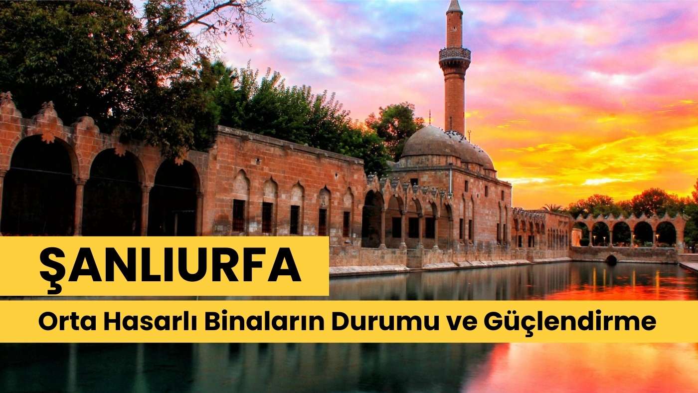 Şanlıurfa Orta Hasarlı Binaların Durumu ve Güçlendirme
